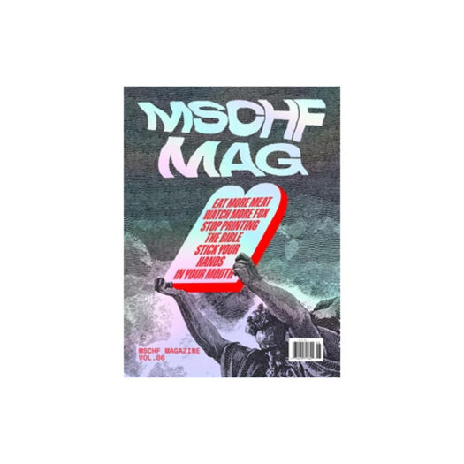 MSCHF MAG VOL 6: EAT MORE MEAT WATCH MORE FOX STOP PRINTING THE BIBLE STICK YOUR HANDS IN YOUR MOUTH