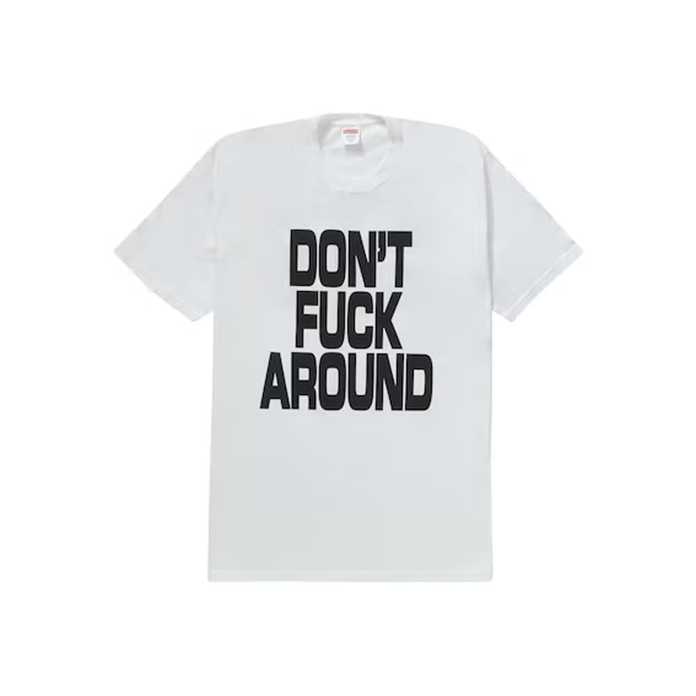 Supreme Don't Fuck Around Tee WhiteSupreme Don't Fuck Around Tee